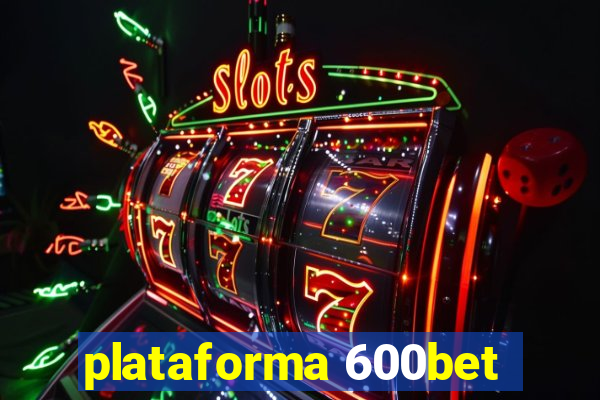 plataforma 600bet